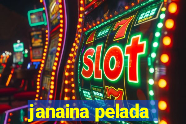 janaina pelada